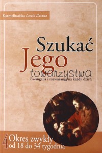 Szukać Jego towarzystwa (4). Ewangelia i rozważania na każdy dzień (Okres zwykły od 18 do 34 tygodnia)