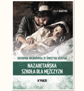 Nazaretańska szkoła dla mężczyzn. Duchowa wędrówka ze świętym Józefem