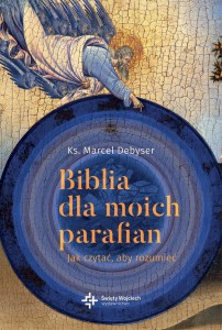 Biblia dla moich parafian. Jak czytać, aby rozumieć TOM I