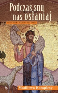 Podczas snu nas osłaniaj. Modlitwa komplety.