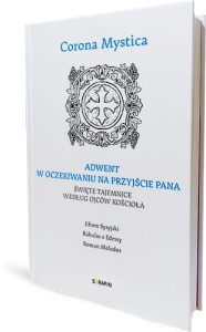 Corona Mystica - Adwent, w oczekiwaniu na przyjście Pana - Święte tajemnice ojców kościoła
