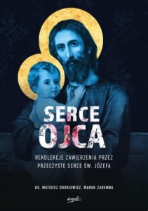 Serce Ojca. Rekolekcje zawierzenia przez przeczyste serce św. Józefa