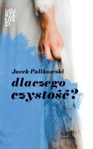 Jacek Pulikowski - Dlaczego czystość?
