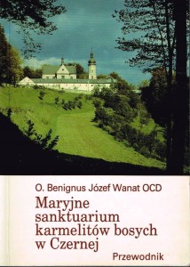 Maryjne sanktuarium karmelitów bosych w Czernej - O. Benignus Wanat OCD