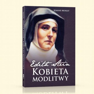 Edyta Stein - Kobieta Modlitwy