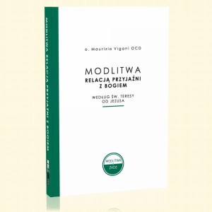 Modlitwa relacją przyjaźni z Bogiem według św. Teresy od Jezusa