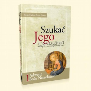 Szukać Jego towarzystwa (1). Ewangelia i rozważania na każdy dzień (Adwent i Boże Narodzenie)