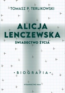Alicja Lenczewska - świadectwo życia. Biografia