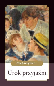 Czy pamiętasz... Urok Przyjaźni