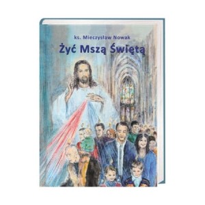 Żyć mszą świętą