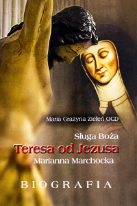 Sługa Boża Teresa od Jezusa. Marianna Marchocka. Biografia