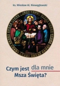 Czym jest dla mnie Msza Święta