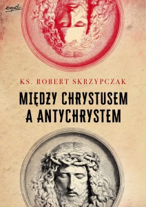 Między Chrystusem a antychrystem