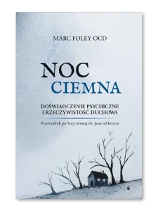 Noc ciemna - doświadczenie psychiczne i rzeczywistość duchowa