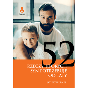 52 rzeczy, których syn potrzebuje od taty