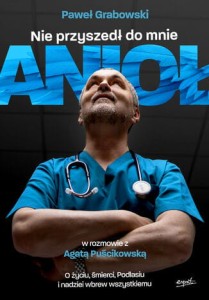Nie przyszedł do mnie Anioł. O życiu, śmierci, Podlasiu i nadziei wbrew wszystkiemu