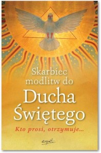 Skarbiec modlitw do Ducha Świętego. Kto prosi, otrzymuje...