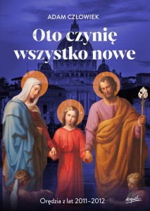 Oto czynię wszystko nowe. Orędzia z lat 2011-2012