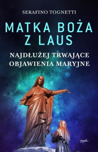 matka-boza-z-laus-najdluzej-trwajace-objawienia-maryjne-tognetti-serafino-b9788366859838.jpg