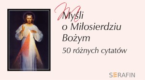 Myśli o Miłosierdziu Bożym - 50 różnych cytatów