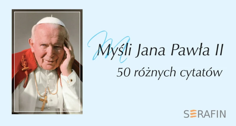mysli-jana-pawla-ii-w-obwolucie-50-roznych-cytat.jpg