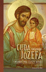 Cuda świętego Józefa. Świadectwa i listy dzieci. cz.5