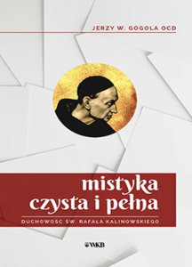 Mistyka czysta i pełna... duchowość św. Rafała Kalinowskiego