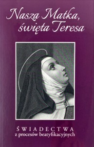Nasza Matka, święta Teresa. Świadectwa z procesów beatyfikacyjnych