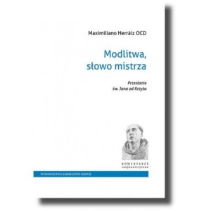 Modlitwa, słowo mistrza. Przesłanie św. Jana od Krzyża.