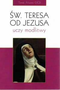 Św. Teresa od Jezusa uczy modlitwy