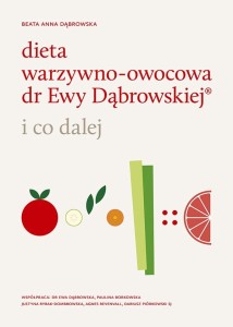 Dieta warzywno-owocowa dr Ewy Dąbrowskiej i co dalej