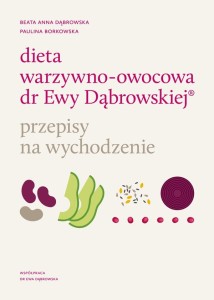 Dieta warzywno-owocowa dr Ewy Dąbrowskiej przepisy na wychodzenie