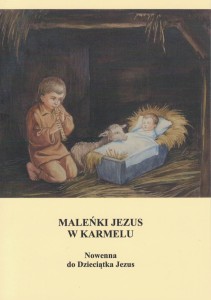 Maleńki Jezus w Karmelu. Nowenna do Dzieciątka Jezus.