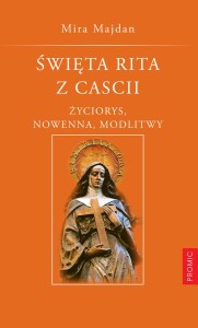 Święta Rita z Cascii- Życiorys, nowenna,modlitwy