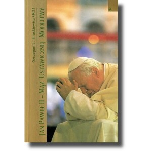 Jan Paweł II - Mąż ustawicznej modlitwy
