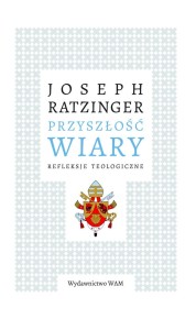 Przyszłość wiary Refleksje teologiczne