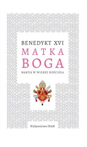 Matka Boga Maryja w Wierze Kościoła