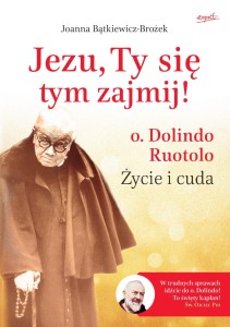 Jezu,Ty się tym zajmij! o.Dolindo Ruotolo - Życie i cuda