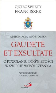 Adhortacja Apostolska Gaudete Et Exultate. O powołaniu do świętości w świecie współczesnym