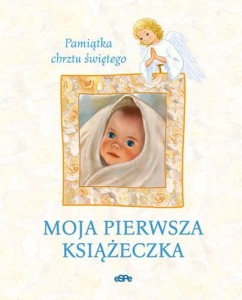 Moja pierwsza książeczka - Pamiątka Chrztu Świętego