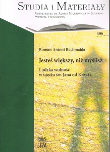 Jesteś większy, niż myślisz. Ludzka wolność w ujęciu św. Jana od Krzyża