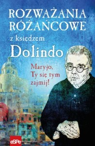 Rozważania Różańcowe z księdzem Dolindo - Maryjo, Ty się tym zajmij