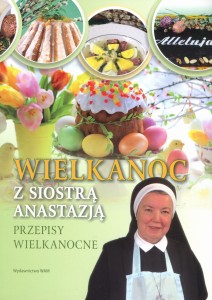 Wielkanoc z Siostrą Anastazją. Przepisy wielkanocne