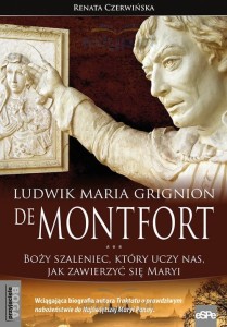 Ludwik Maria Grignion de Montfort. Bozy szaleniec, który uczy nas jak zawierzać się Maryi