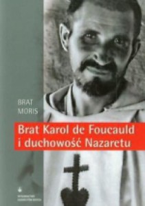 Brat Karol de Foucauld i duchowość Nazaretu