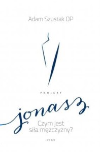 JONASZ Czym jest siła mężczyzny?
